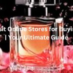 10 Must-Visit Online Stores for Buying Perfume | Your Ultimate Guide